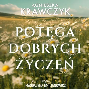 Potęga dobrych życzeń audiobook, Agnieszka Krawczyk