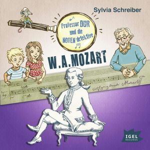 Prof. Dur und die Notendetektive. W.A. Mozart, Sylvia Schreiber