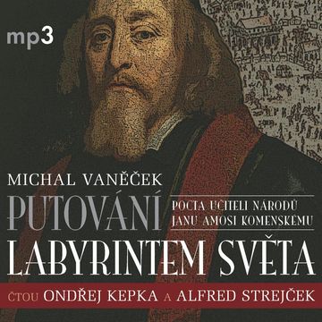 Putování labyrintem světa aneb Pocta J.A. Komenskému audiobook, Michal Vaněček