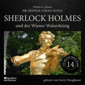 Sherlock Holmes und der Wiener Walzerkönig (Die neuen Abenteuer, Folge 14) audiobook, Sir Arthur Conan Doyle