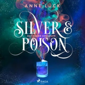 Silver & Poison, Band 1: Das Elixier der Lügen (Silver & Poison, 1) audiobook, Anne Lück