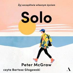 SOLO. Żyj szczęśliwie własnym życiem, Peter McGraw
