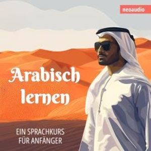 Sprachkurse für Anfänger, Arabisch lernen (Ungekürzt), NeoAudio