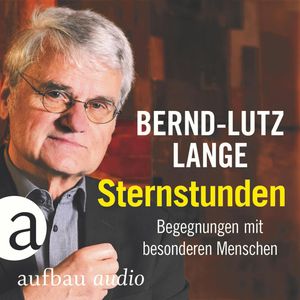 Sternstunden - Begegnungen mit besonderen Menschen, Bernd-Lutz Lange