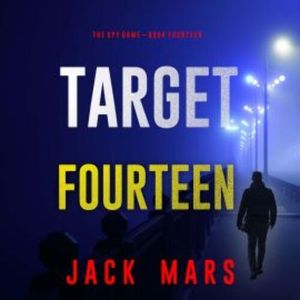 Target Fourteen (The Spy Game—Book #14), Jack Mars