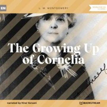 The Growing Up of Cornelia (Unabridged) audiobook, L. M. Montgomery