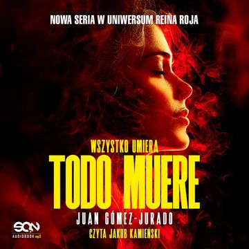 Todo Muere. Wszystko umiera. Tom 3 audiobook, Juan Gómez-Jurado