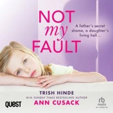 Trish Hinde: Not My Fault audiobook, Ann Cusack, Trish Hinde