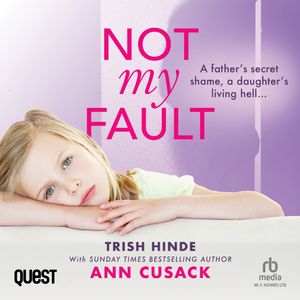 Trish Hinde: Not My Fault, Ann Cusack, Trish Hinde