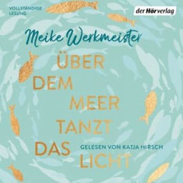 Über dem Meer tanzt das Licht audiobook, Meike Werkmeister