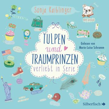 Verliebt in Serie, Folge 3: Tulpen und Traumprinzen audiobook, Sonja Kaiblinger