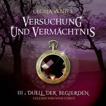 Versuchung und Vermächtnis, Teil 3: Duell der Begierden audiobook, Cecilia Ventes