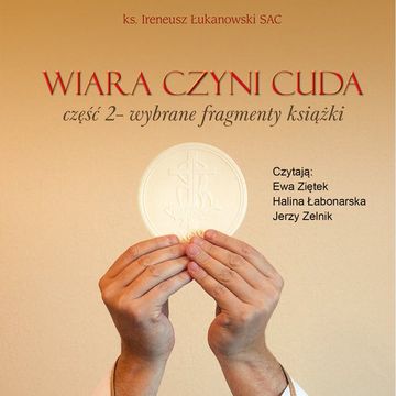 Wiara czyni cuda. Część 2 audiobook, Ireneusz Łukanowski