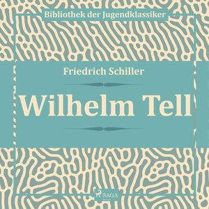 Wilhelm Tell, Friedrich Schiller