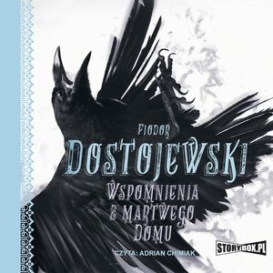Wspomnienia z martwego domu, Fiodor Dostojewski
