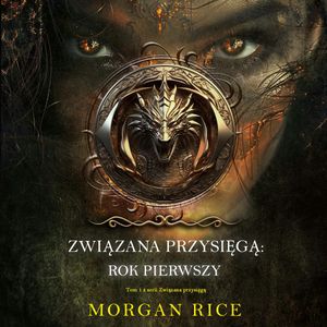 Związana przysięgą: Rok pierwszy (Tom 1 z serii Związana przysięgą), Morgan Rice