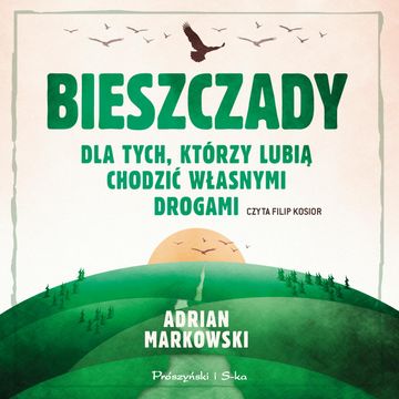 Bieszczady. Dla tych, którzy lubią chodzić własnymi drogami audiobook, Adrian Markowski