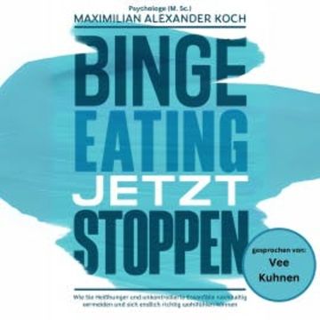 Binge Eating jetzt stoppen audiobook, Maximilian Alexander Koch