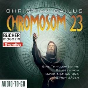 Chromosom 23 - Eine Thriller-Satire (ungekürzt), Christian Gailus