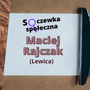 Czy lewica może być pragmatyczna ? | Soczewka Społeczna - Maciej Rajczak, Jakub Bujanowski, Kacper Skarbek, Krzysztof Majchrzak