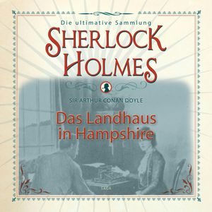 Das Landhaus in Hampshire (Sherlock Holmes - Die ultimative Sammlung), Sir Arthur Conan Doyle.