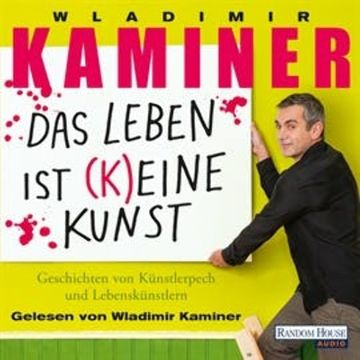 Das Leben ist keine Kunst audiobook, Wladimir Kaminer