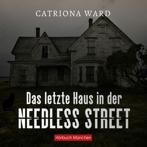 Das letzte Haus in der Needless Street, Catriona Ward.