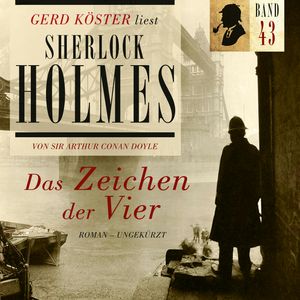 Das Zeichen der Vier - Gerd Köster liest Sherlock Holmes, Band 43 (Ungekürzt), Sir Arthur Conan Doyle