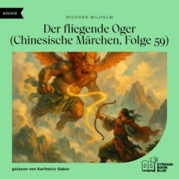 Der fliegende Oger (Chinesische Märchen, Folge 59) audiobook, Richard Wilhelm