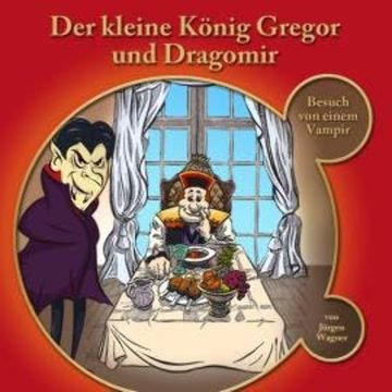 Der kleine König Gregor, Kapitel 1: Der kleine König Gregor und Dragomir audiobook, Jürgen Wagner