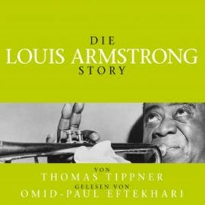 Die Louis Armstrong Story - Biografie, Thomas Tippner