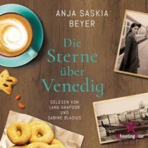 Die Sterne über Venedig (ungekürzt), Anja Saskia Beyer