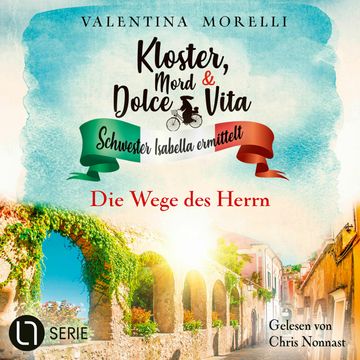 Die Wege des Herrn - Kloster, Mord und Dolce Vita - Schwester Isabella ermittelt, Folge 20 (Ungekürzt) audiobook, Valentina Morelli