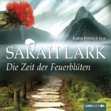 Die Zeit der Feuerblüten (Die Feuerblüten 1) audiobook, Sarah Lark