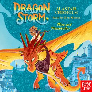 Dragon Storm: Mira and Flameteller, Alastair Chisholm