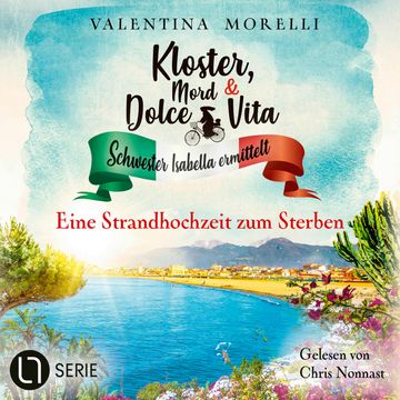Eine Strandhochzeit zum Sterben - Kloster, Mord und Dolce Vita - Schwester Isabella ermittelt, Folge 26 (Ungekürzt) audiobook, Valentina Morelli