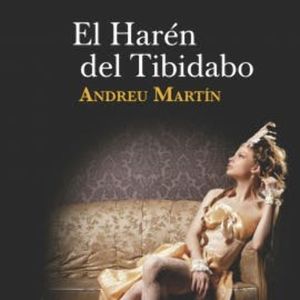 El harén del Tibidabo, Andreu Martín