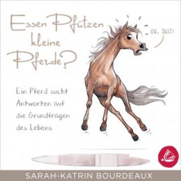 Essen Pfützen kleine Pferde? audiobook, Sarah-Katrin Bourdeaux