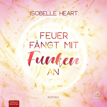 Feuer fängt mit Funken an audiobook, Isobelle Heart