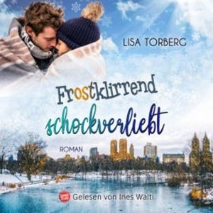 Frostklirrend schockverliebt, Lisa Torberg