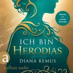 Ich bin Herodias (Ungekürzt), Diana Remus