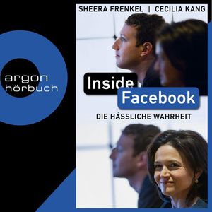Inside Facebook - Die hässliche Wahrheit, Cecilia Kang, Sheera Frenkel