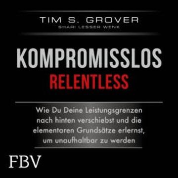 Kompromisslos - Relentless audiobook, Tim Grover