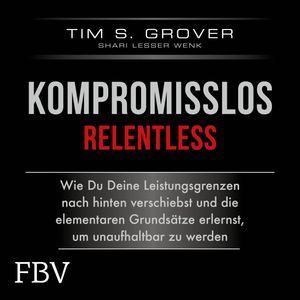 Kompromisslos - Relentless, Tim Grover