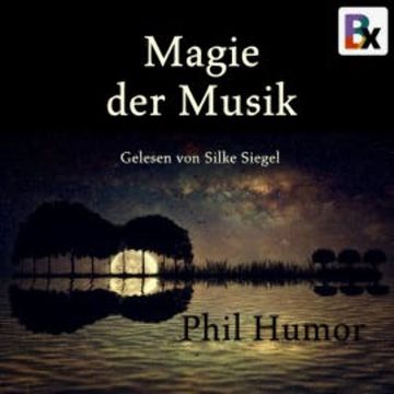 Magie der Musik audiobook, Phil Humor