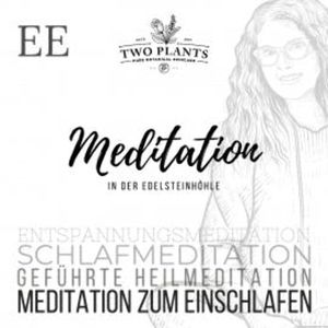 Meditation In der Edelsteinhöhle - Meditation EE - Meditation zum Einschlafen, Christiane M. Heyn