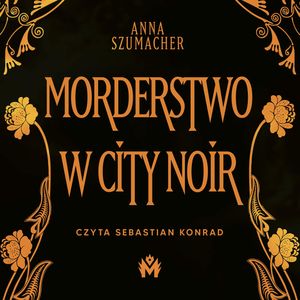 Morderstwo w City Noir, Anna Szumacher