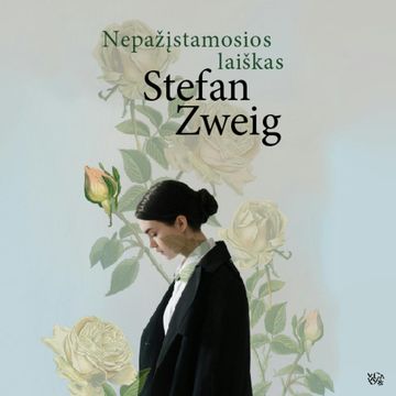 NEPAŽĮSTAMOSIOS LAIŠKAS audiobook, Stefan Zweig