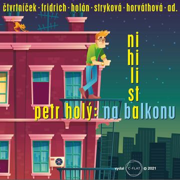 Nihilista na balkonu audiobook, Petr Holý