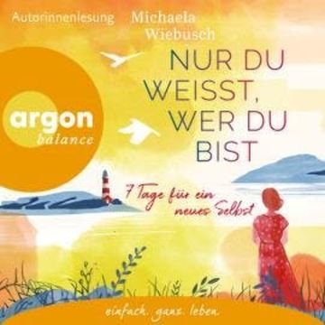 Nur du weißt, wer du bist - 7 Tage für ein neues Selbst (Ungekürzte Lesung) audiobook, Michaela Wiebusch